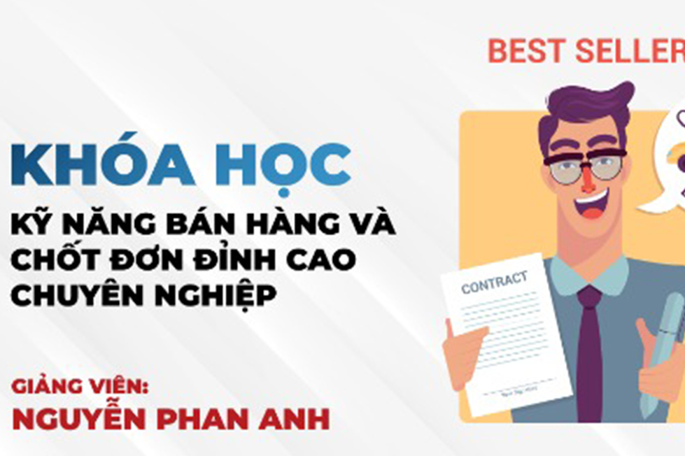 Kỹ năng bán hàng và chốt đơn đỉnh cao, chuyên nghiệp