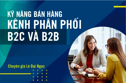 Kỹ năng kênh phân phối B2C và B2B