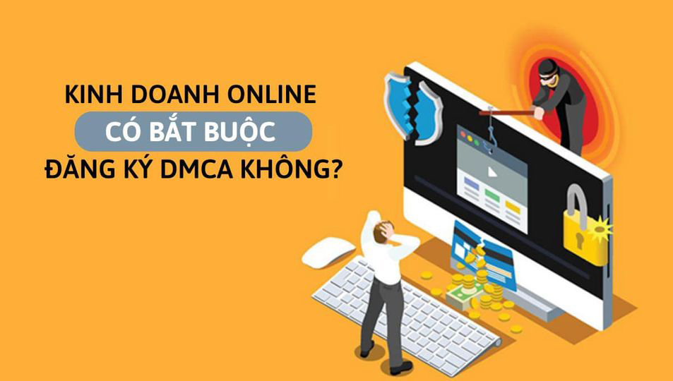 kinh-doanh-online-co-bat-buoc-phai-dang-ky-dmca-hay-khong