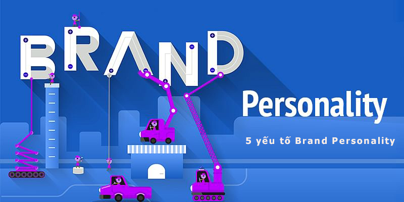 brand-personality-la-gi-5-yeu-to-quan-trong-cua-brand-personality